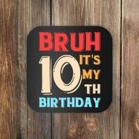 Bruh It's My 10th Birthday Coaster thumb 0