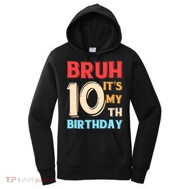 Bruh It's My 10th Birthday Women's Hoodie