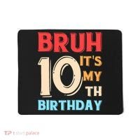 Bruh It's My 10th Birthday Mousepad thumb 0