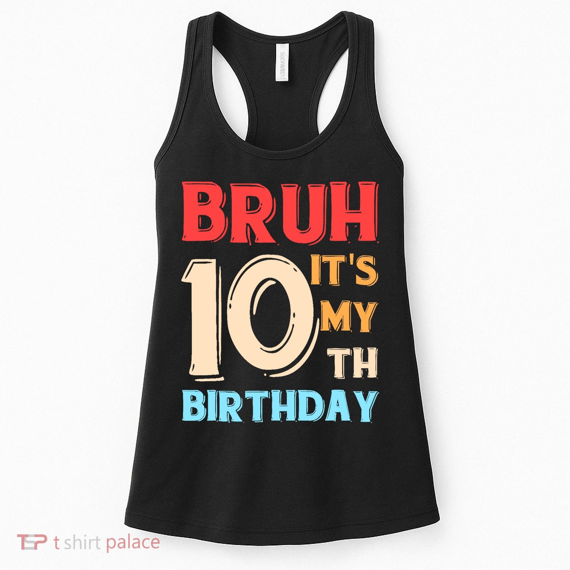 Bruh It's My 10th Birthday Women's Tank Top