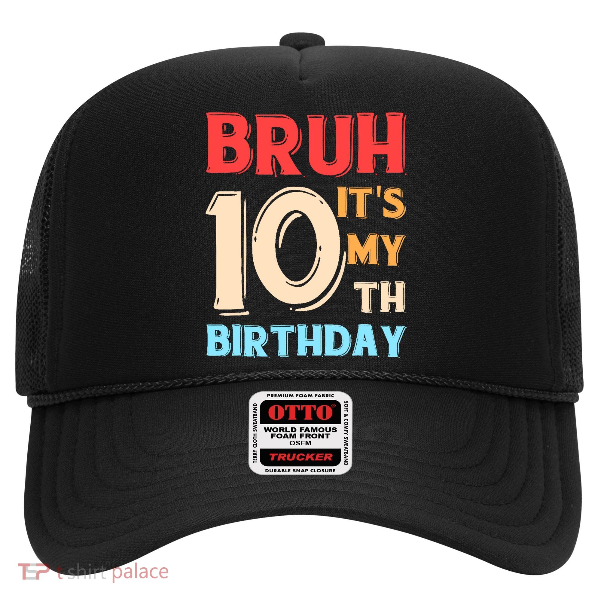 Bruh It's My 10th Birthday Hat