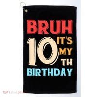 Bruh It's My 10th Birthday Golf Towel thumb 0
