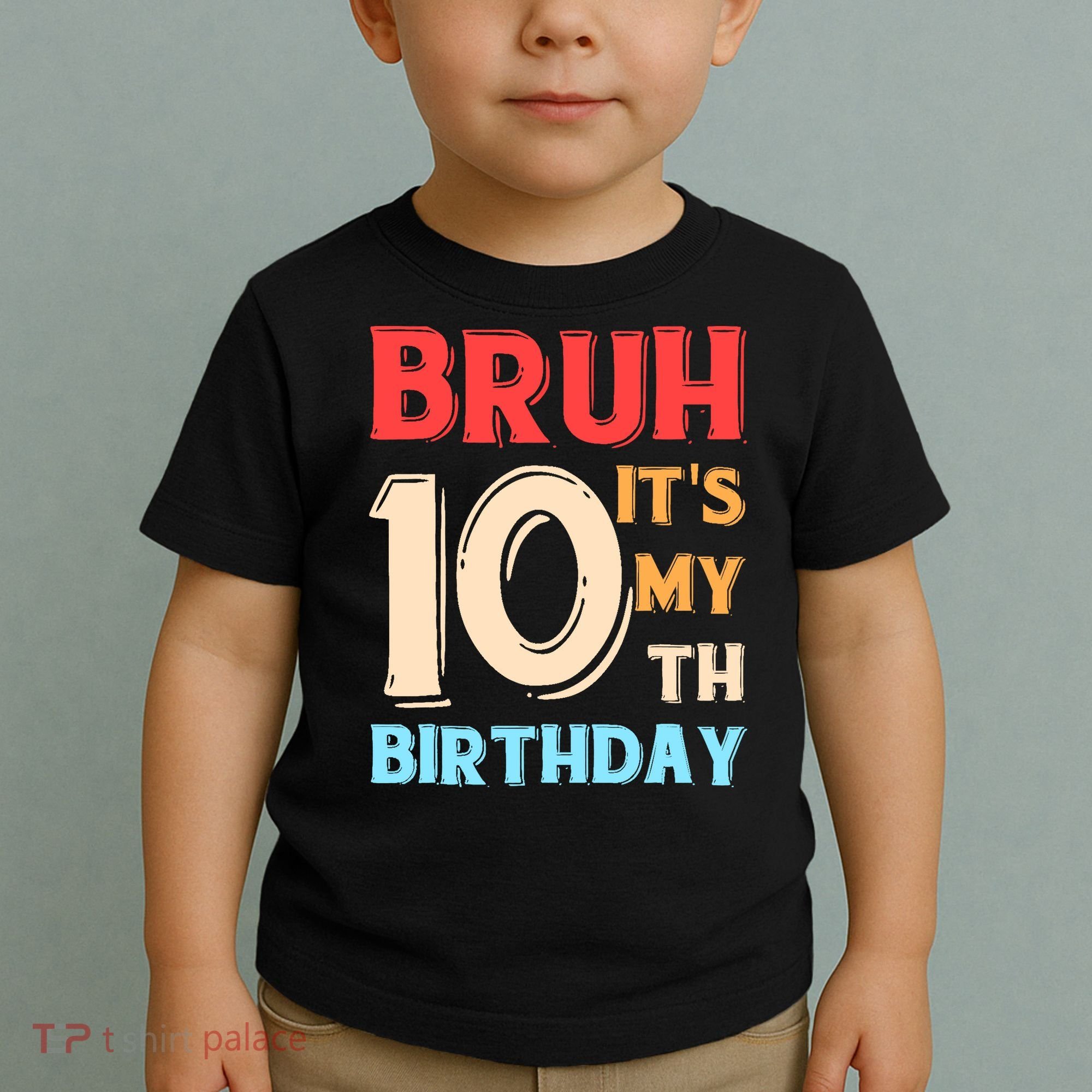 Bruh It's My 10th Birthday Toddler T-Shirt