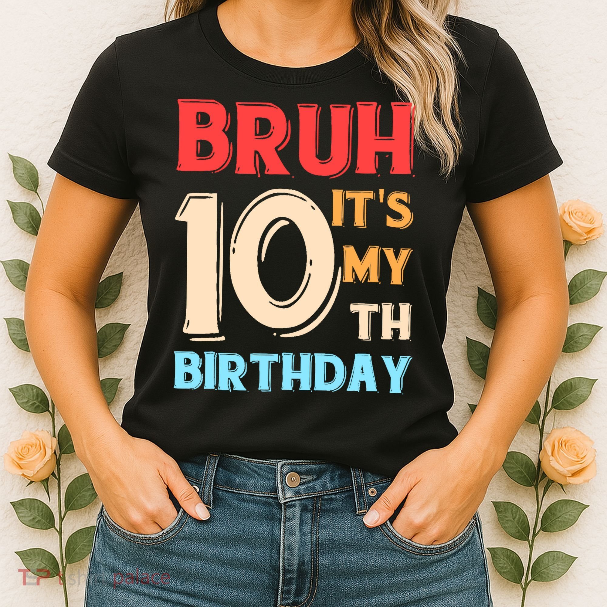 Bruh It's My 10th Birthday Women's T-Shirt