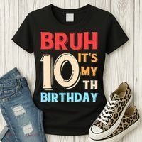 Bruh It's My 10th Birthday Women's T-Shirt thumb 3