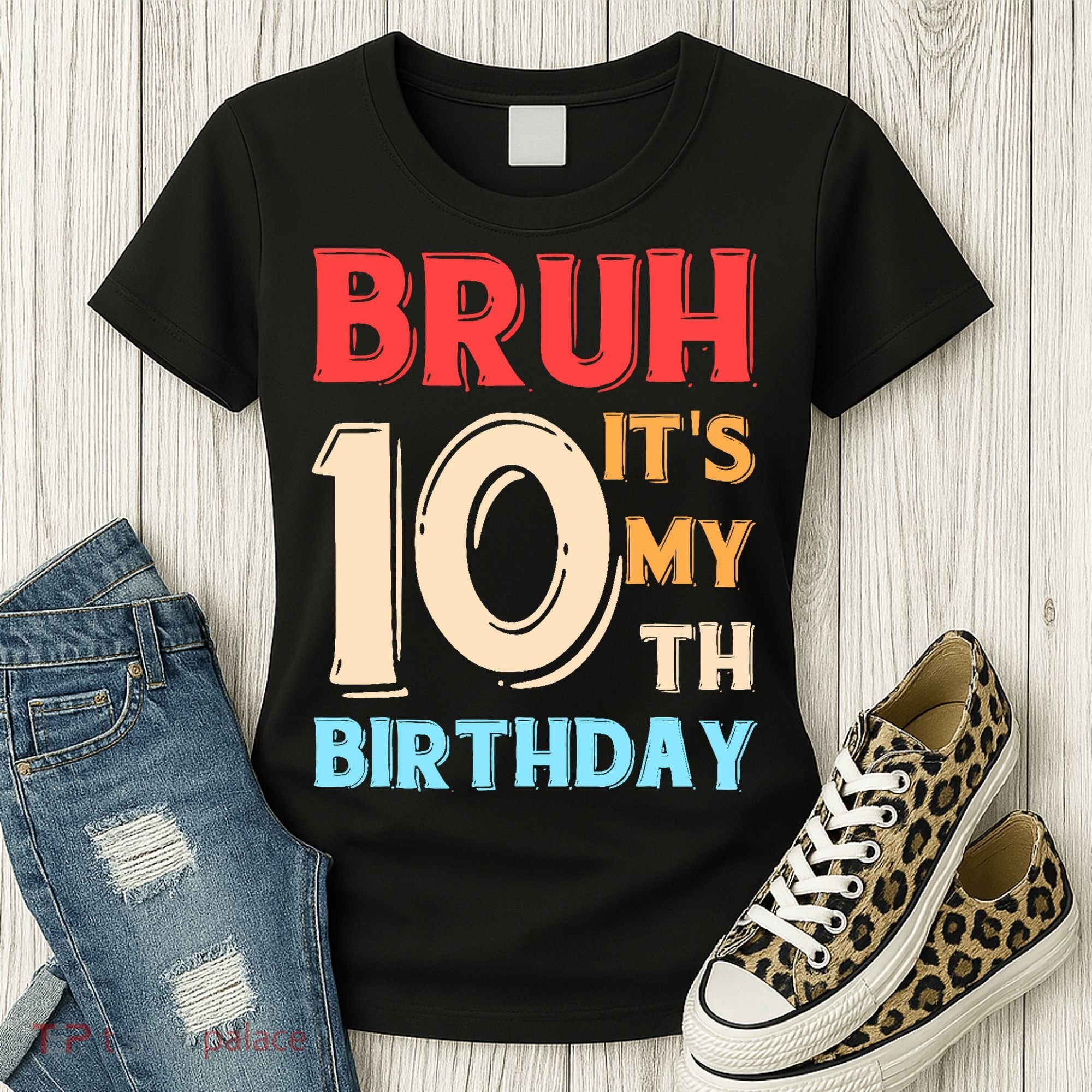 Bruh It's My 10th Birthday Women's T-Shirt