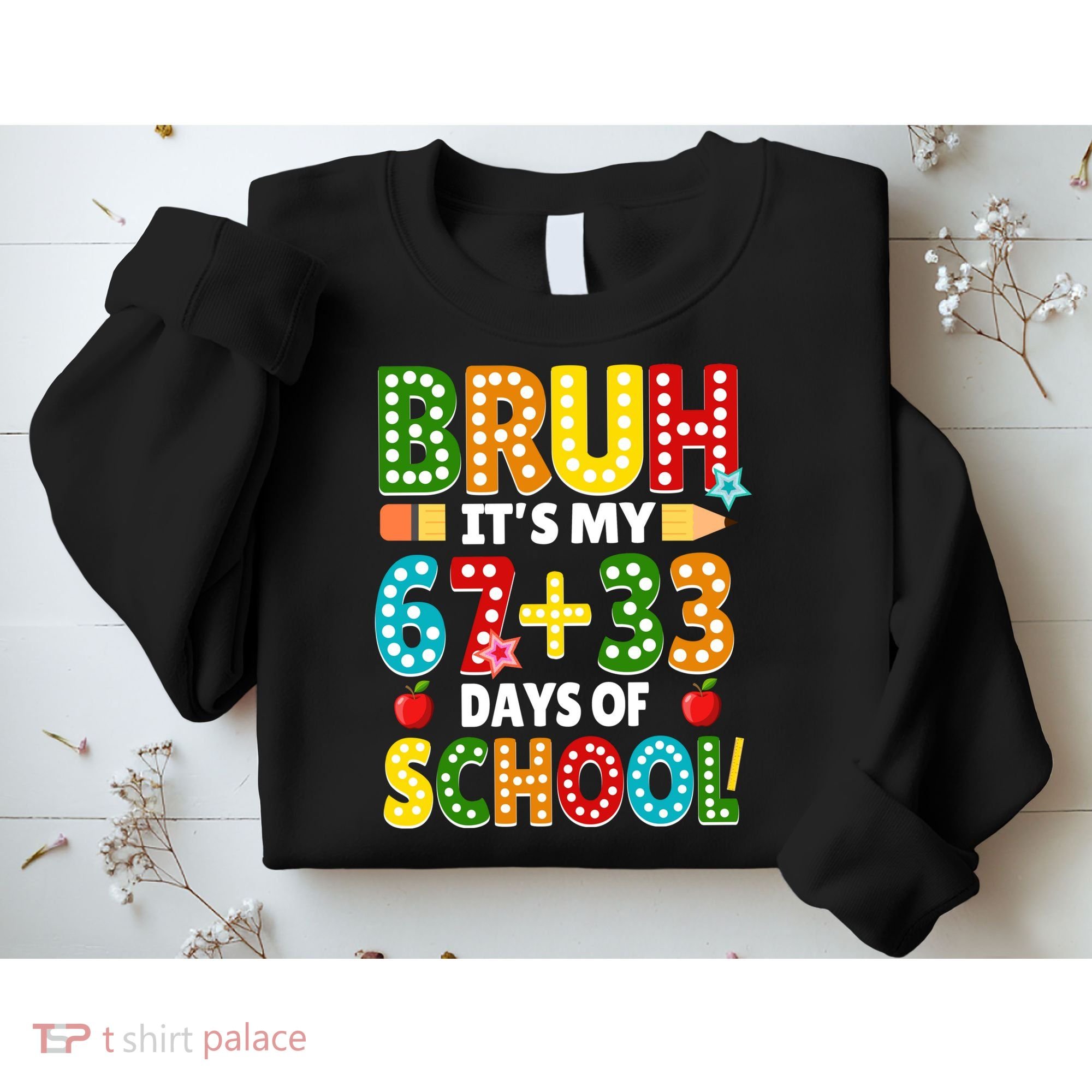 Bruh Its My 67 33 Days Of School Funny 100th Day Sweatshirt