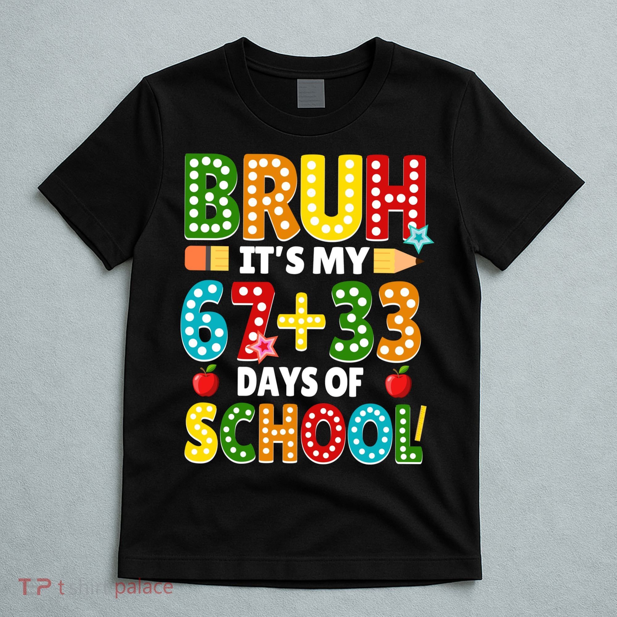 Bruh Its My 67 33 Days Of School Funny 100th Day T-Shirt