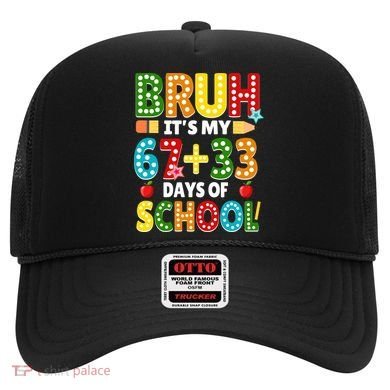 Bruh Its My 67 33 Days Of School Funny 100th Day Hat