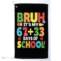 Bruh Its My 67 33 Days Of School Funny 100th Day Golf Towel thumb 0