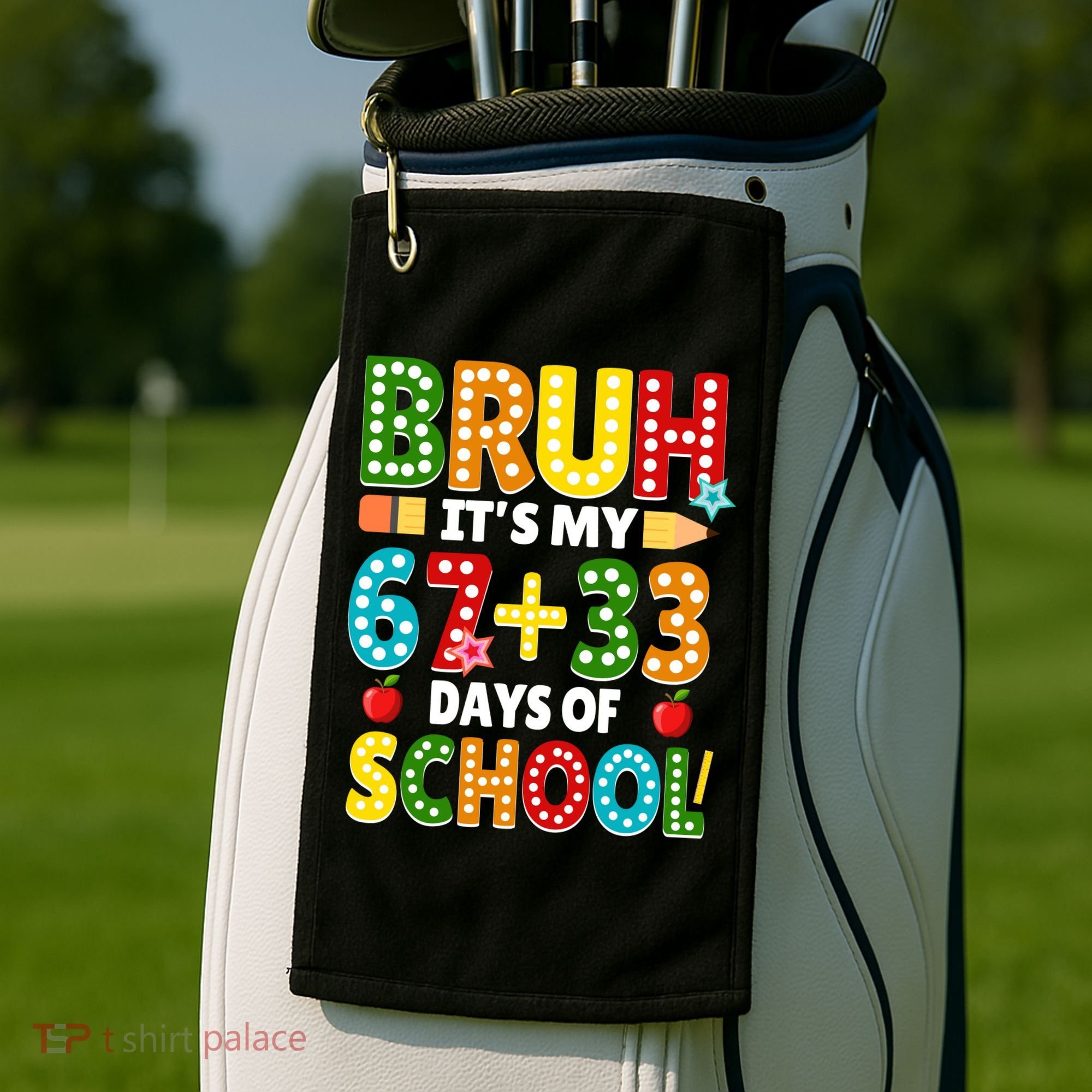 Bruh Its My 67 33 Days Of School Funny 100th Day Golf Towel