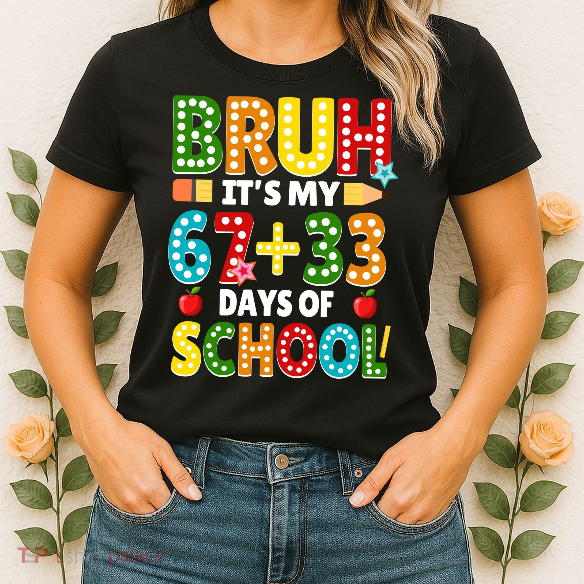 Bruh Its My 67 33 Days Of School Funny 100th Day Women's T-Shirt