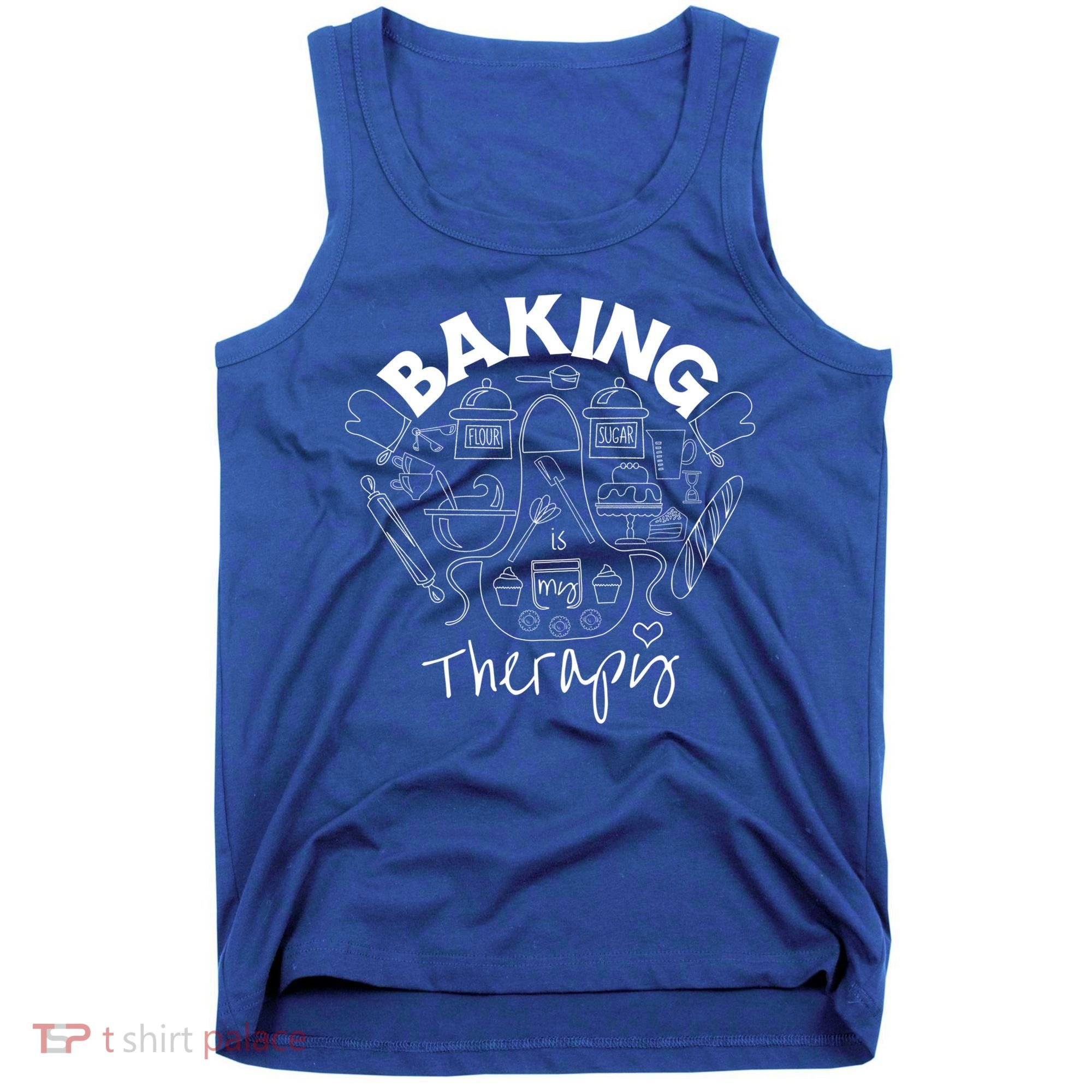 Baking Is My Therapy Apron Gloves Scoop Cup Cake Bakeaholic Cool Gift Tank Top