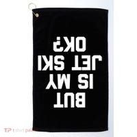 But Is My Jet Ski Ok? Funny Jet Ski Owner Cool Jet Ski Meaningful Gift Golf Towel thumb 0
