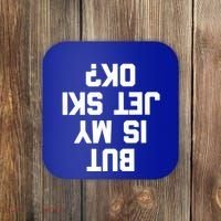 But Is My Jet Ski Ok? Funny Jet Ski Owner Cool Jet Ski Meaningful Gift Coaster thumb 0