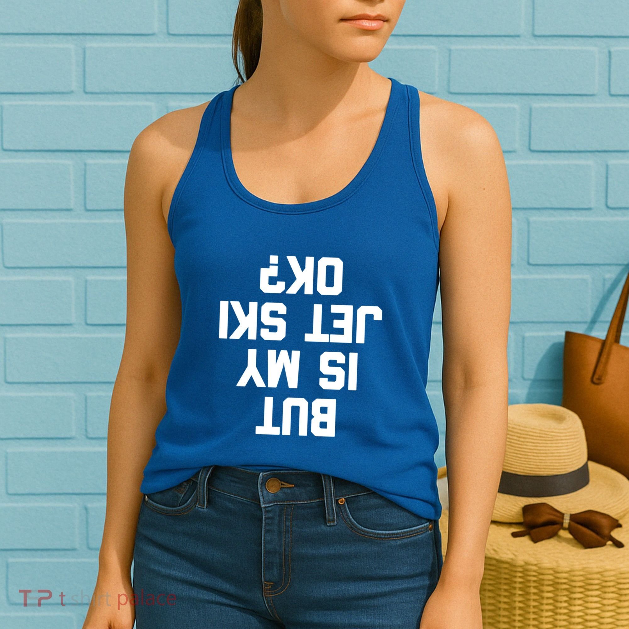 But Is My Jet Ski Ok? Funny Jet Ski Owner Cool Jet Ski Meaningful Gift Women's Tank Top
