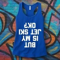 But Is My Jet Ski Ok? Funny Jet Ski Owner Cool Jet Ski Meaningful Gift Women's Tank Top thumb 3