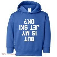 But Is My Jet Ski Ok? Funny Jet Ski Owner Cool Jet Ski Meaningful Gift Toddler Hoodie thumb 0