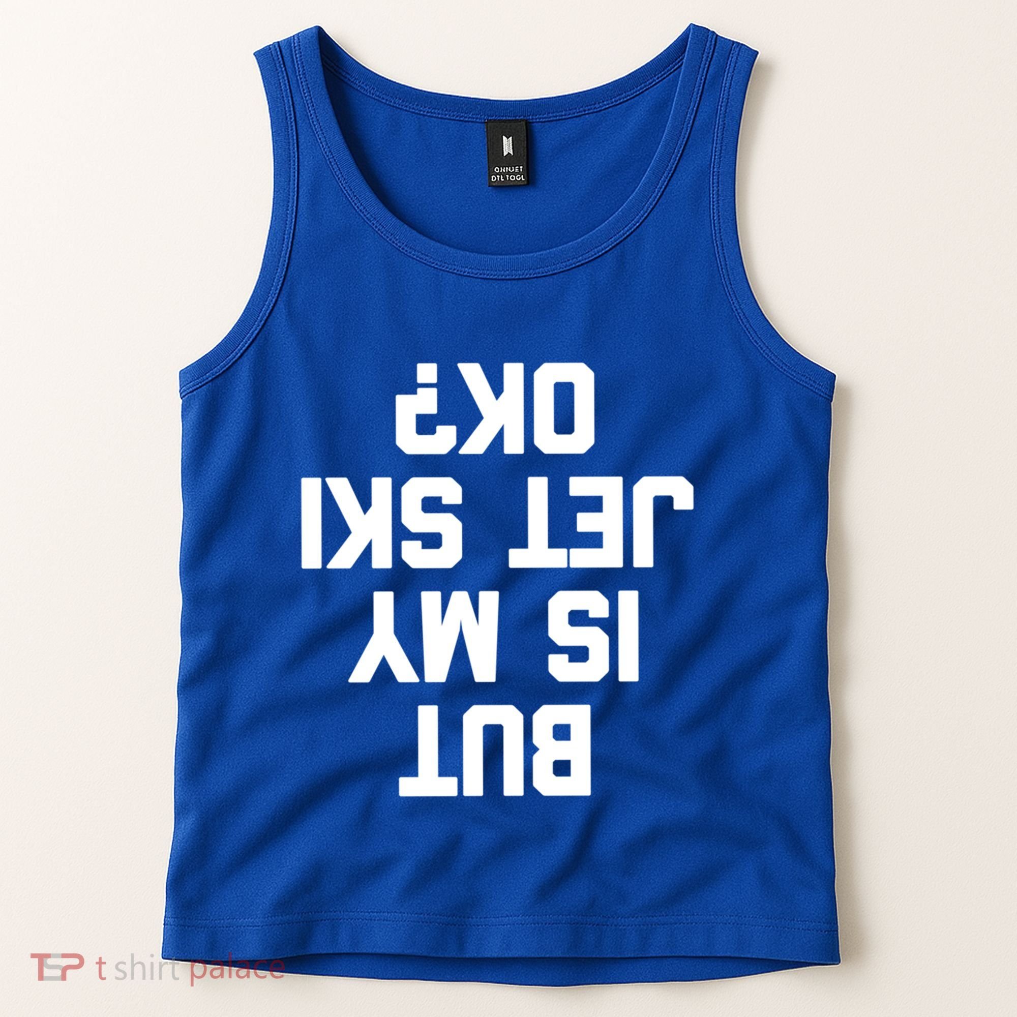 But Is My Jet Ski Ok? Funny Jet Ski Owner Cool Jet Ski Meaningful Gift Tank Top