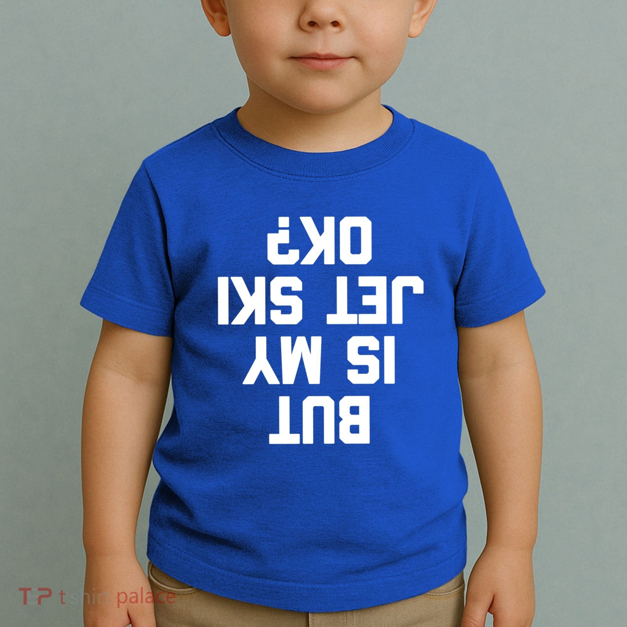 But Is My Jet Ski Ok? Funny Jet Ski Owner Cool Jet Ski Meaningful Gift Toddler T-Shirt