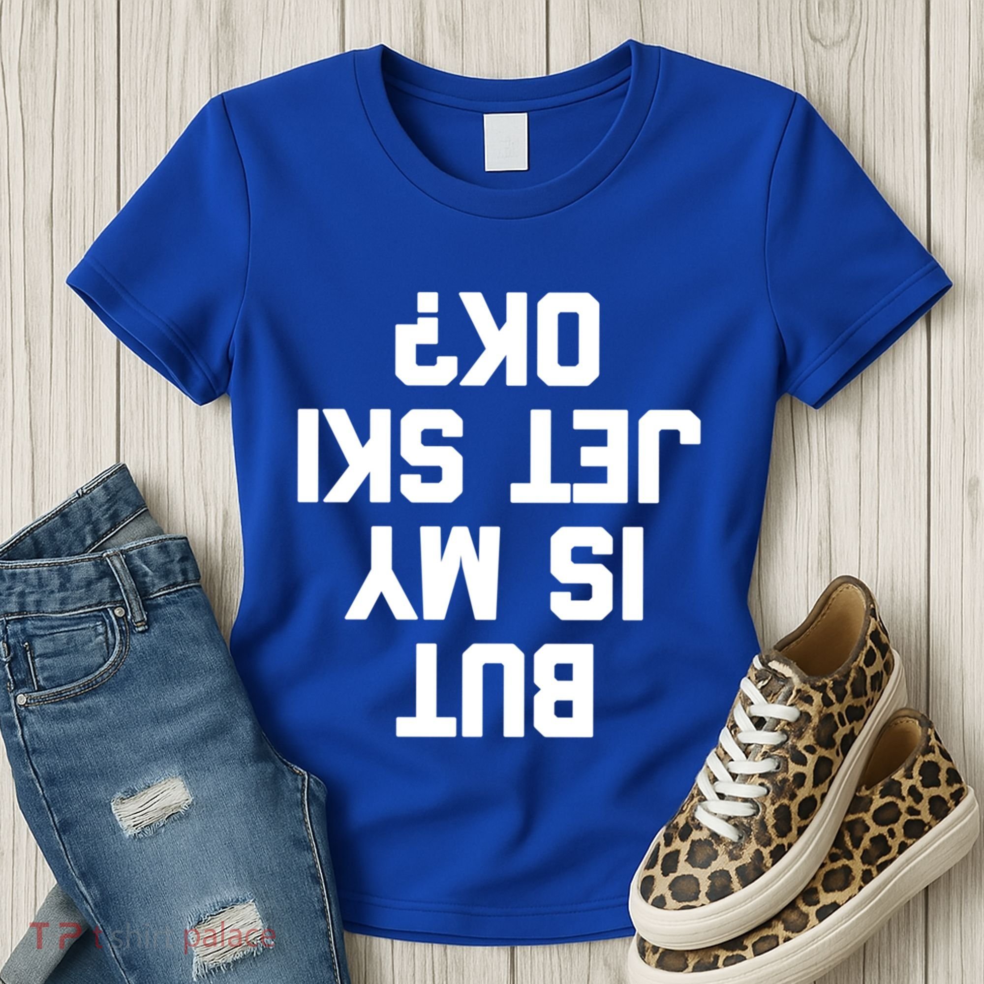 But Is My Jet Ski Ok? Funny Jet Ski Owner Cool Jet Ski Meaningful Gift Women's T-Shirt