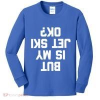 But Is My Jet Ski Ok? Funny Jet Ski Owner Cool Jet Ski Meaningful Gift Kids Long Sleeve Shirt thumb 0