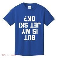 But Is My Jet Ski Ok? Funny Jet Ski Owner Cool Jet Ski Meaningful Gift Kids T-Shirt thumb 0