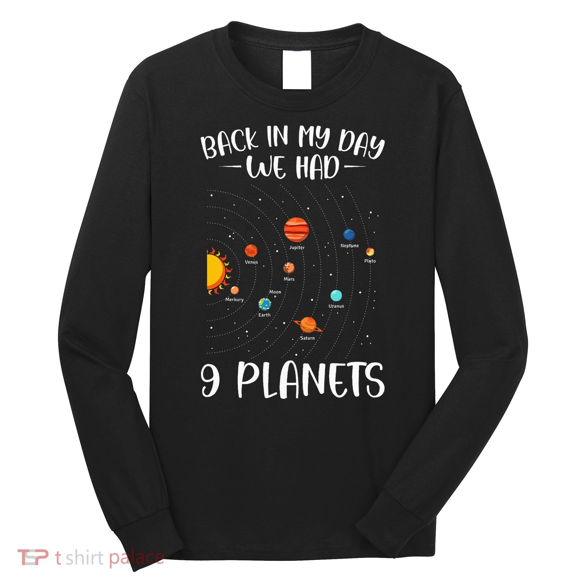 Back In My Day We Had 9 Planets Solar System Astronomy Long Sleeve Shirt