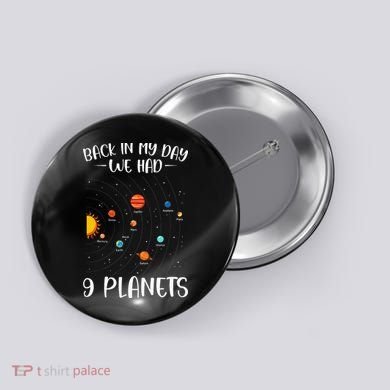 Back In My Day We Had 9 Planets Solar System Astronomy Button