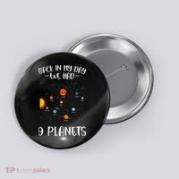 Back In My Day We Had 9 Planets Solar System Astronomy Button thumb 0
