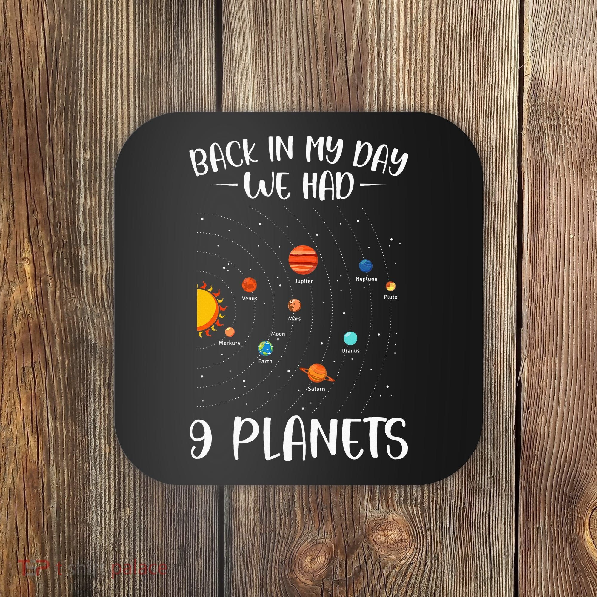 Back In My Day We Had 9 Planets Solar System Astronomy Coaster