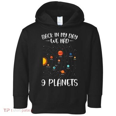 Back In My Day We Had 9 Planets Solar System Astronomy Toddler Hoodie