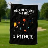 Back In My Day We Had 9 Planets Solar System Astronomy Golf Towel thumb 1