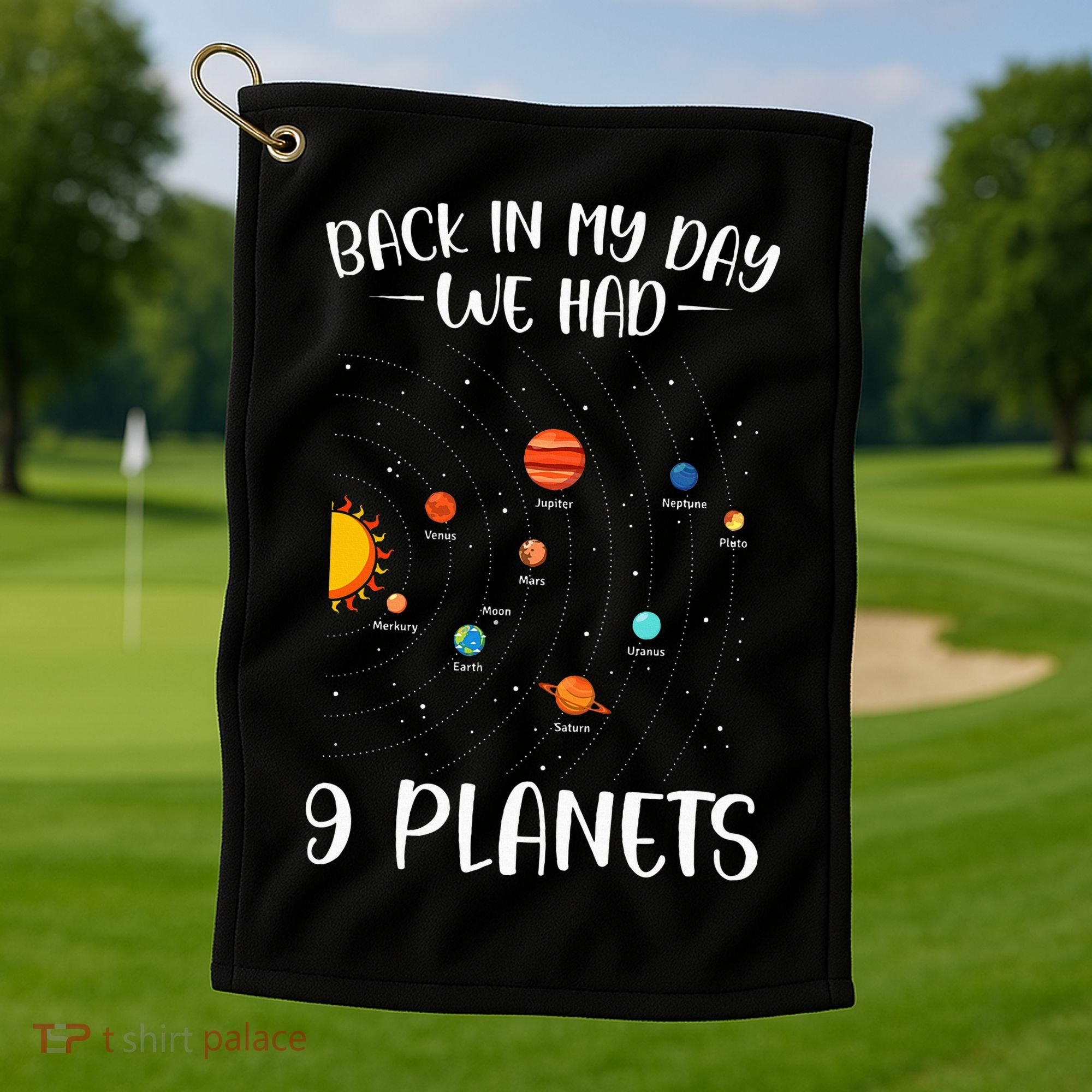 Back In My Day We Had 9 Planets Solar System Astronomy Golf Towel
