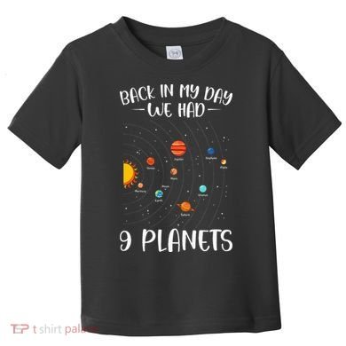 Back In My Day We Had 9 Planets Solar System Astronomy Toddler T-Shirt