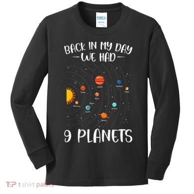 Back In My Day We Had 9 Planets Solar System Astronomy Kids Long Sleeve Shirt