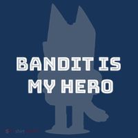 Bandit Is My Hero Funny Show Dad Blue Heeler Dog T-Shirt thumb 7