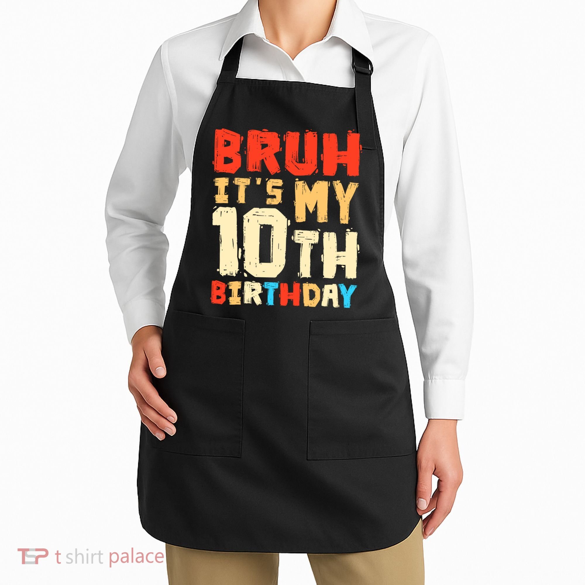Bruh ItS My 10th Birthday Apron