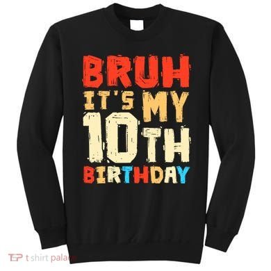 Bruh ItS My 10th Birthday Sweatshirt
