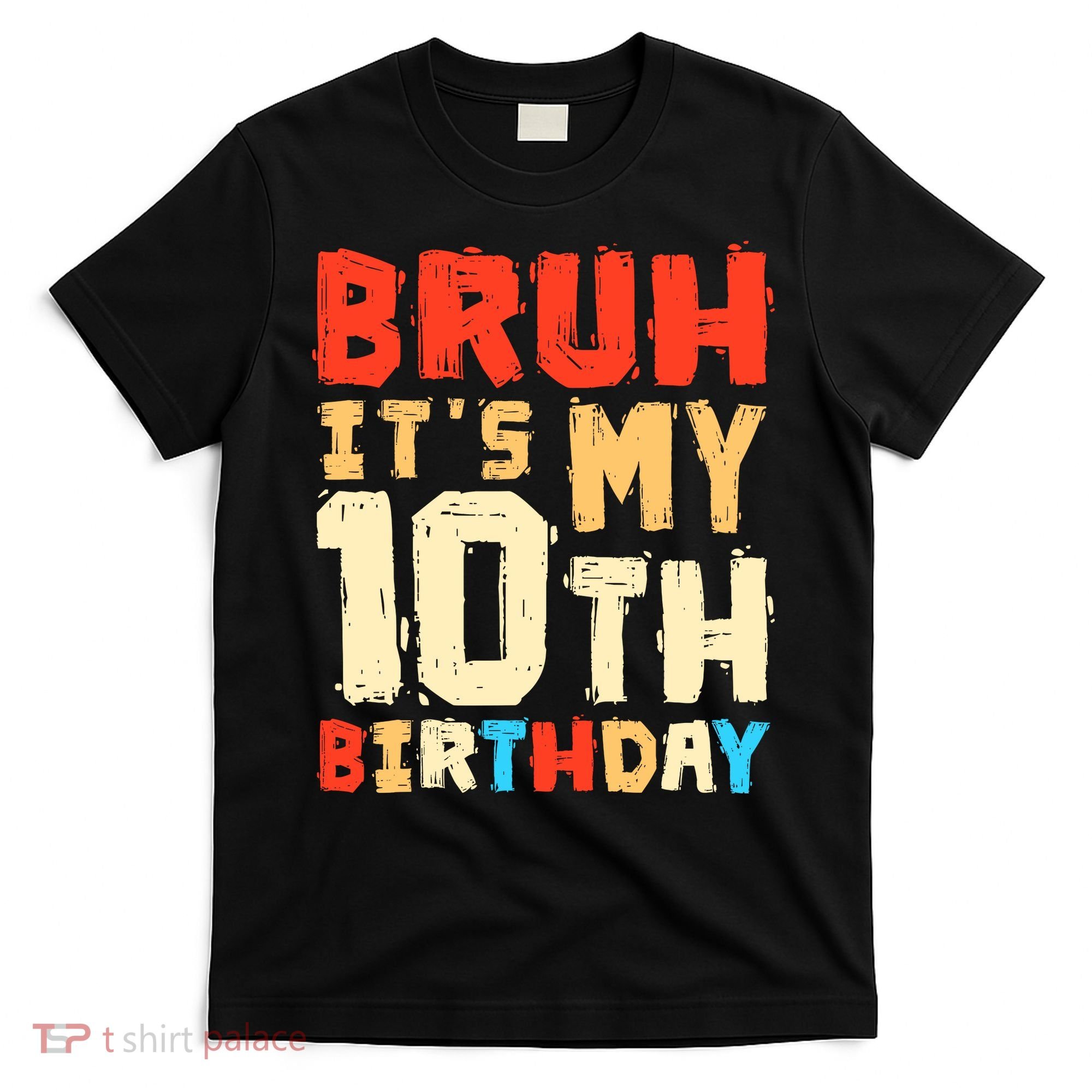 Bruh ItS My 10th Birthday T-Shirt