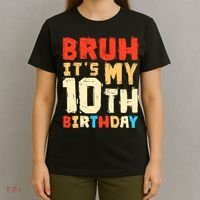Bruh ItS My 10th Birthday T-Shirt thumb 4