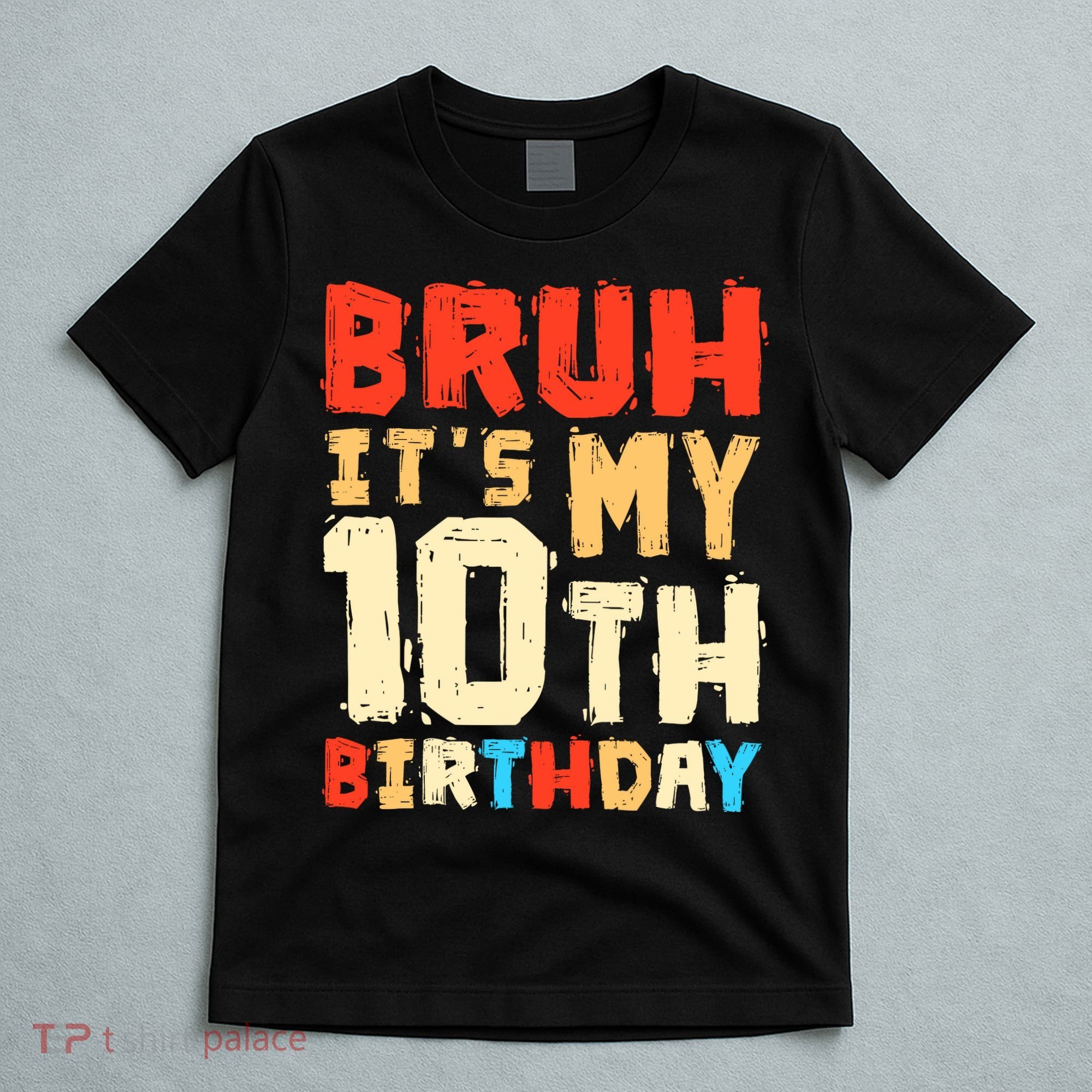 Bruh ItS My 10th Birthday T-Shirt