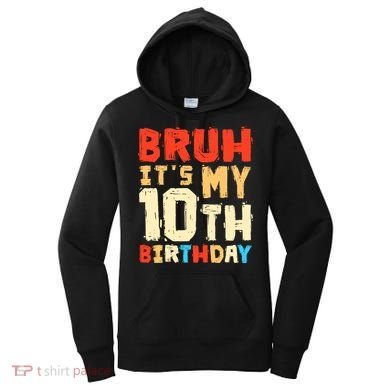 Bruh ItS My 10th Birthday Women's Hoodie