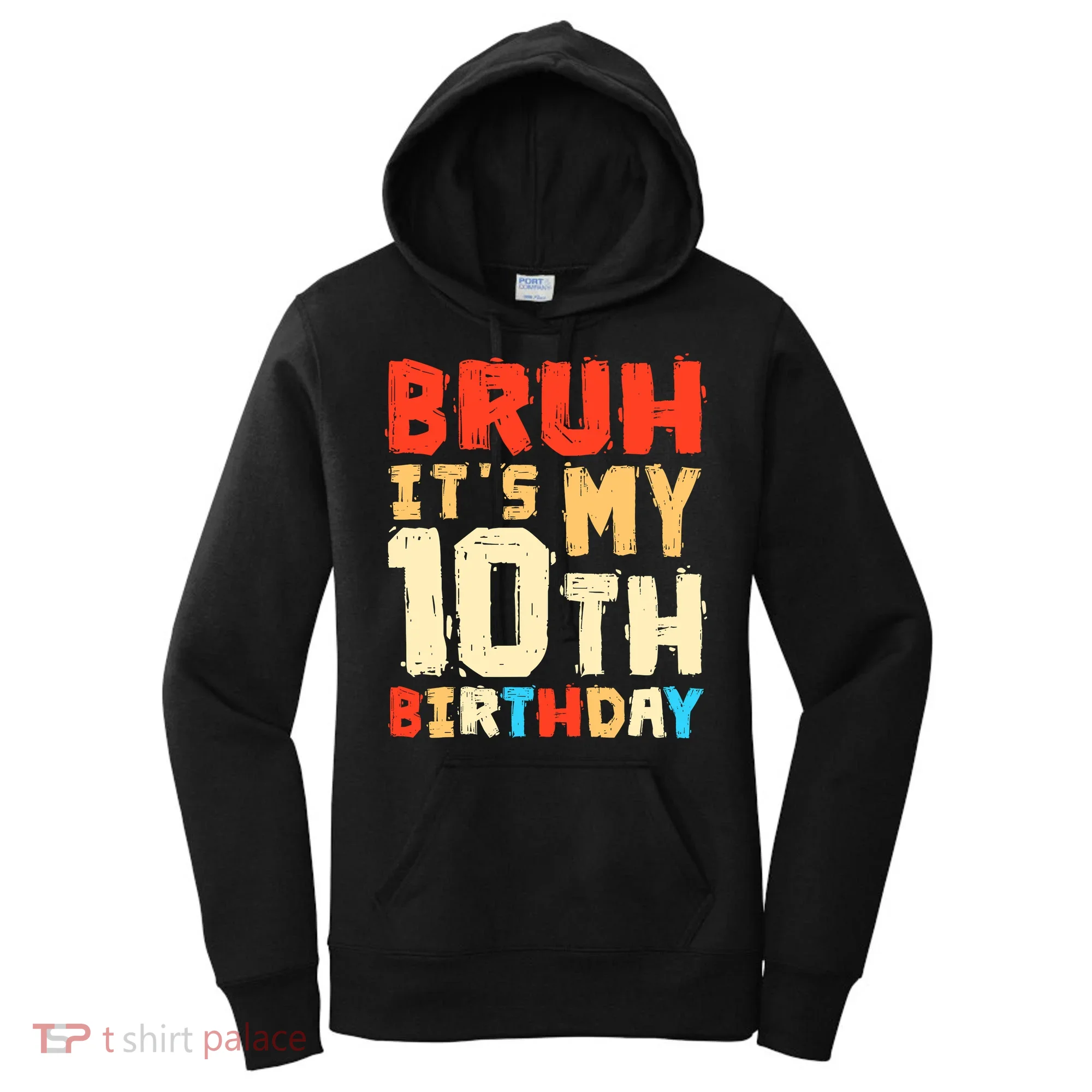 Bruh ItS My 10th Birthday Women's Hoodie