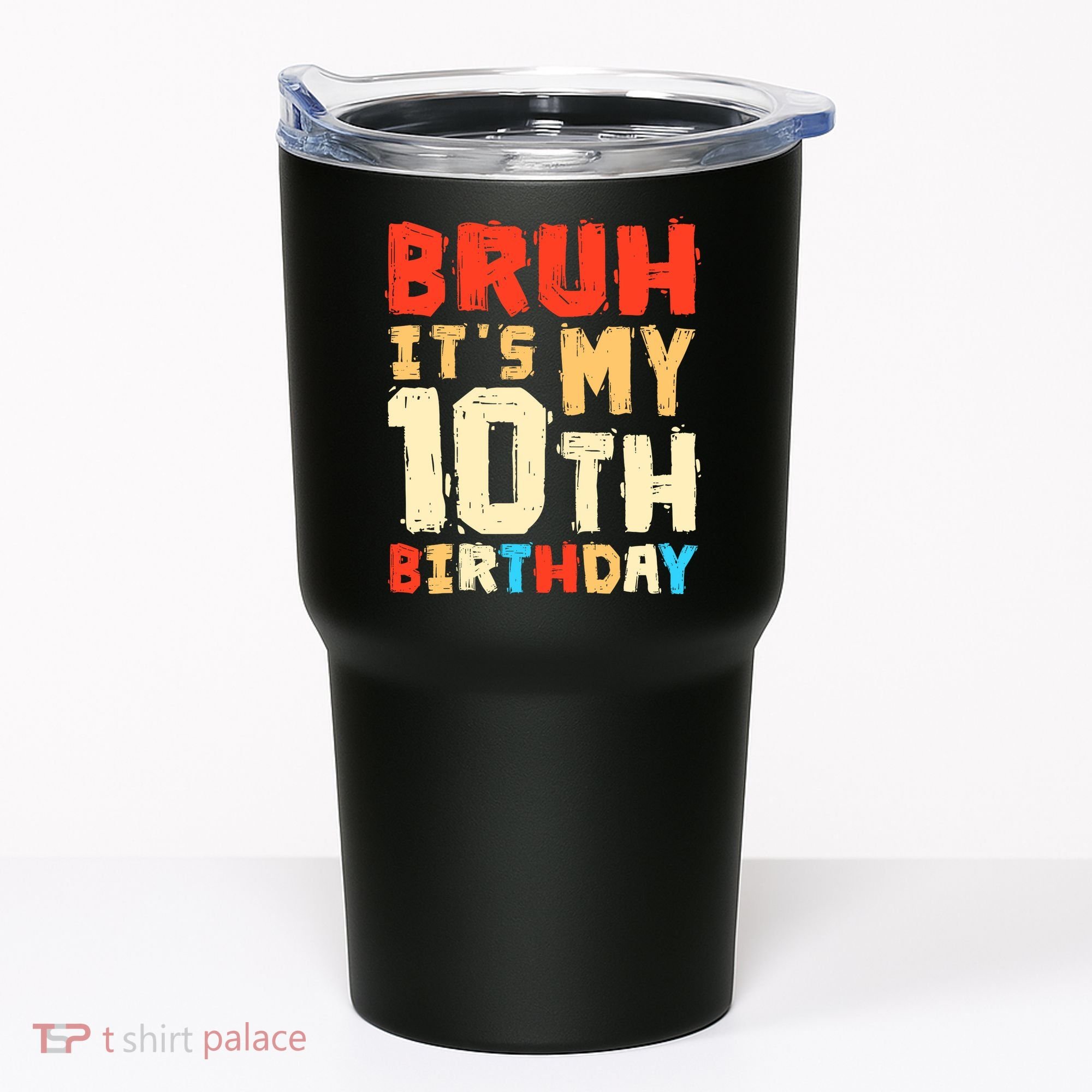 Bruh ItS My 10th Birthday Tumbler