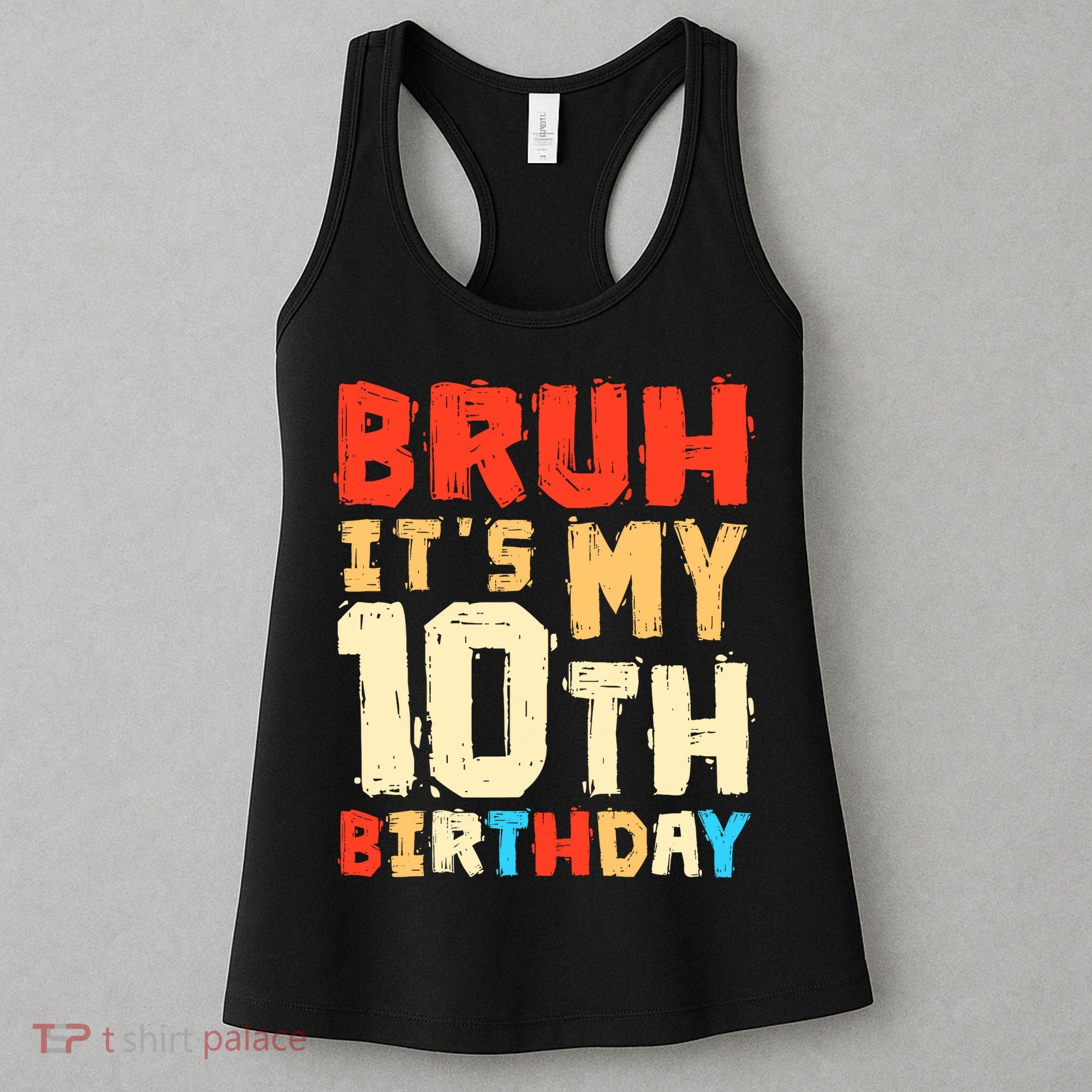 Bruh ItS My 10th Birthday Women's Tank Top