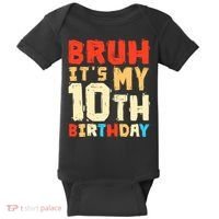 Bruh ItS My 10th Birthday Baby Bodysuit thumb 0