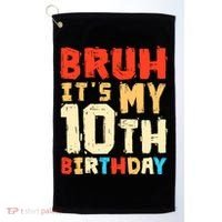 Bruh ItS My 10th Birthday Golf Towel thumb 0