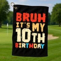 Bruh ItS My 10th Birthday Golf Towel thumb 1
