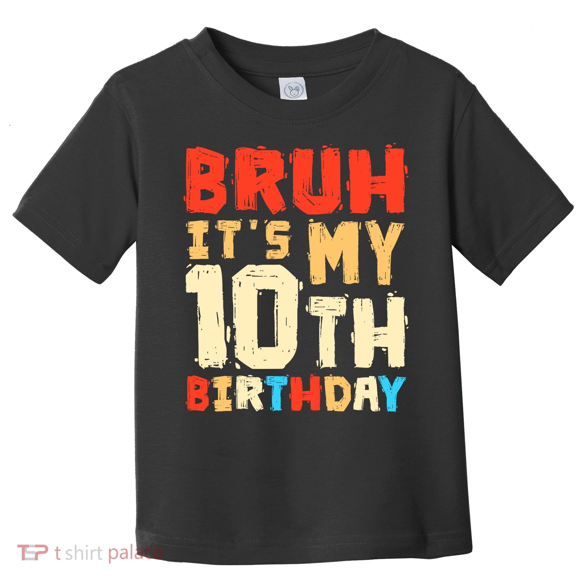 Bruh ItS My 10th Birthday Toddler T-Shirt